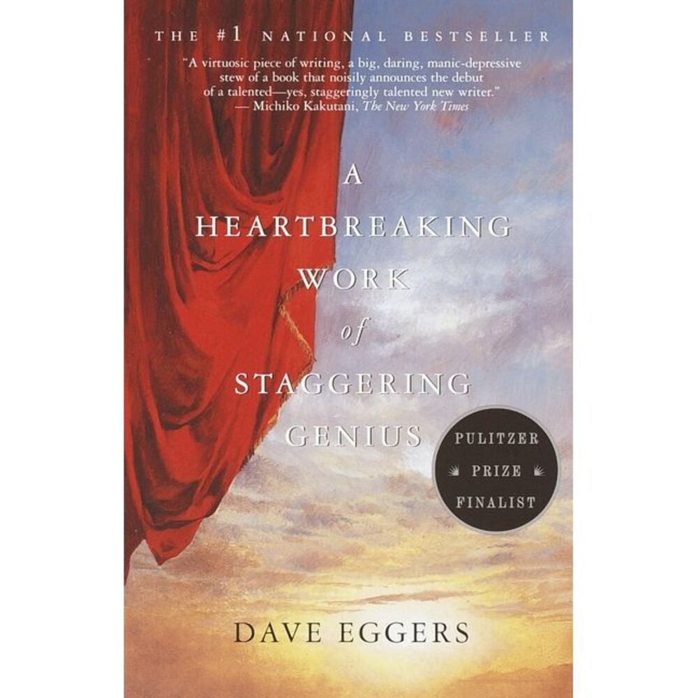 A Heartbreaking Work of Staggering Genius: Pulitzer Prize Finalist -- Dave Egger